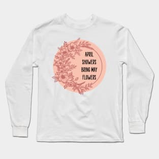 April showers bring may flowers Long Sleeve T-Shirt